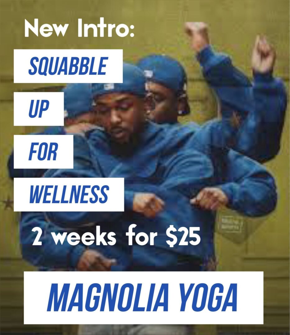 Magnolia Yoga intro: 2 weeks for $25.