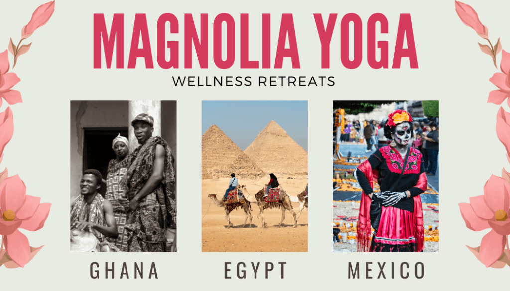 Magnolia Yoga wellness retreats in Ghana, Egypt, Mexico.